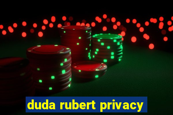 duda rubert privacy